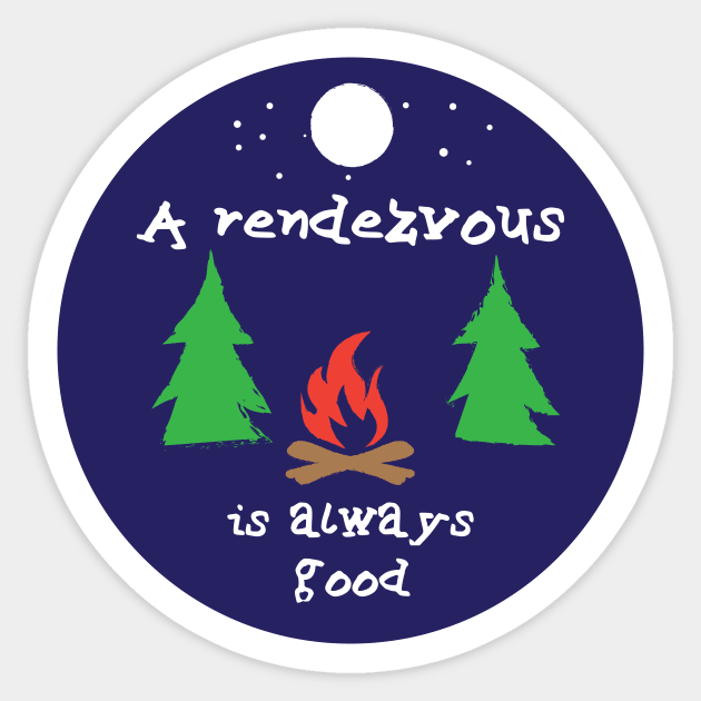 A rendezvous is good Sticker by Baggss